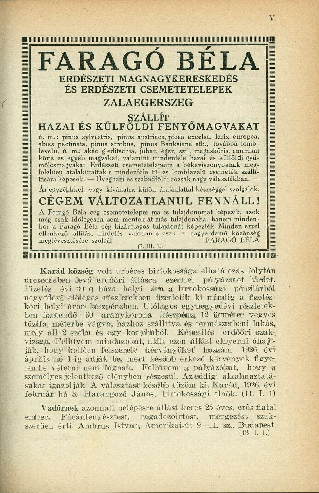 F A R A G Ó B E L A ERDÉSZETI M AGN AGY KE RESKEDÉS ÉS ERDÉSZETI CSEMETETELEPEK ZALAEGERSZEG SZÁLLÍT HAZAI ÉS KÜLFÖLDI FENYŐMAGVAKAT ú. m.