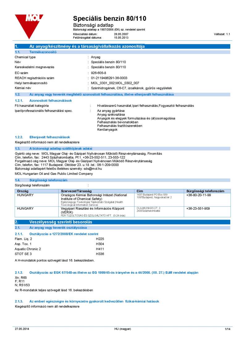 Bufsol F-típus Bufsol F-típus Bufsol F-típus Gyártói termékazonosító _Speciális benzin 80/110 Ipari felhasználás Gumi-felület tisztítás,