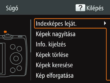 Videók A Súgó menü megjelenítése Megjelenítheti a fényképezőgép által észlelt témák leírását, a fényképezéssel kapcsolatos tanácsokat, valamint a lejátszási utasításokat az alábbiak szerint.