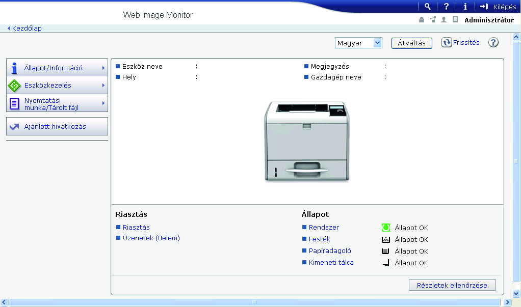 1. Kezdeti lépések Adminisztrátori mód Ennél az üzemmódnál rendszergazdai bejelentkezés szükséges. Rendszergazda módban különféle nyomtató-beállításokat konfigurálhat.