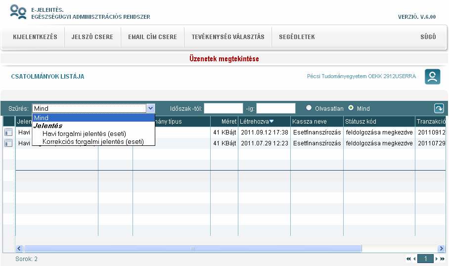 A funkcióba belépve különbözı szőrési feltételek megadásával a rendszertıl kapott válaszcsatolmányok szőrhetık, listázhatók és tölthetık le.