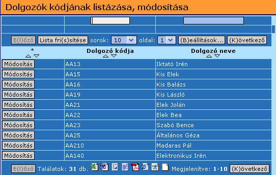 1.4.4. Dolgozók kódjának listázása, módosítása (9944) 66. ábra: Dolgozók kódjának listázása, módosítása Az űrlapon egy lista található.