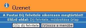 72. ábra: Hibaüzenet- hiányzó kötelező adat Ha a Díj felvitele gombot választjuk, akkor kötelező megadnunk a postakönyv nevét, típusát, díját.