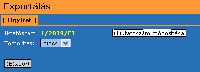 99. ábra: Exportálás 1.9.1.1. Ügyirat export Ebben a menüpontban egy ügyirat adatainak exportálása végezhető el.