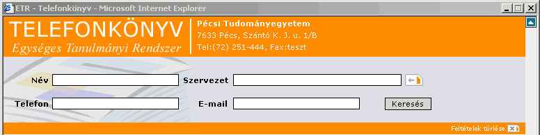 Belépés A Telefonkönyv szintén az itt tárolt adatokból táplálkozik, és lehet8séget nyújt megfelel8 keresési feltételek megadásával a dolgozók elérhet8ségi adatainak megjelenítésére.