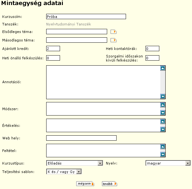 Tanszék menü Ha valamelyik rögzített mintaegység adatain kíván módosítani, akkor kattintson a megfelel8 kurzuscímre, vagy válassza az Új mintaegység létrehozása gombot egy új elem rögzítése céljából: