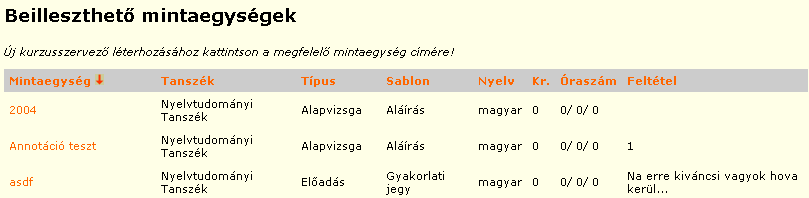 Tanszék menü A Megfeleltetett modul és Megfeleltetett tantárgyelem mez8ben listából választva megadhatja, hogy a képzés mely moduljának melyik tantárgyeleméhez kívánja a mintaegységet hozzákapcsolni.