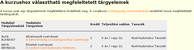 Tanszék menü A Kurzus adatinak nagy része automatikusan beíródik a fenti táblázatba, ezek közül némelyiken módosítani tud.