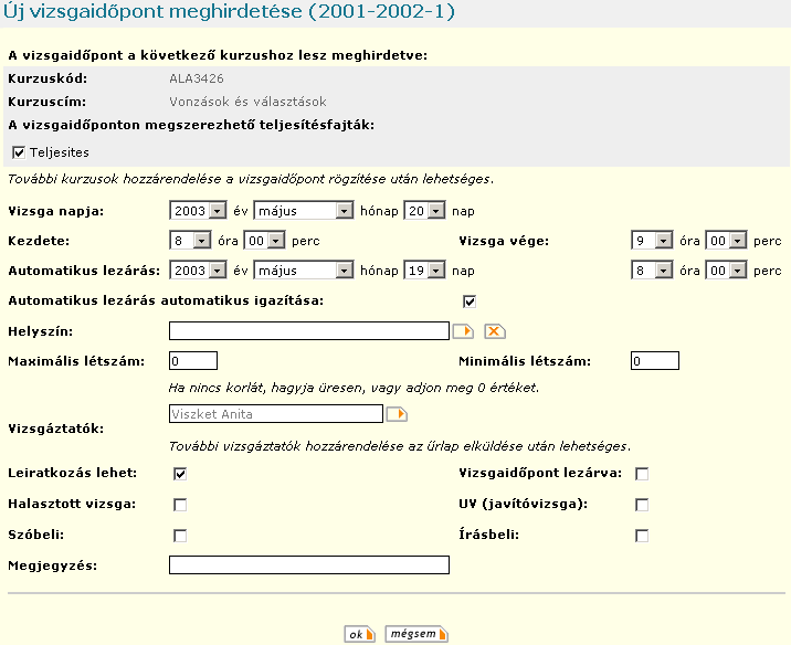 Tanszék menü A kurzuskódra kattintva megkezdheti a kurzushoz kapcsolt vizsgaid8pont adatainak szerkesztését: Az Lrlapon a legtöbb mez8 automatikusan kitölt8dik, de ezek legnagyobb részén még