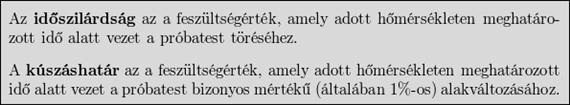 ANYAGVIZSGÁLAT rbék A C görbe arra utal, hogy valamilyen, feltehetően fémtani folyamat (pl. karbidkiválás), az alakváltozást megakadályozza, a kúszás megáll.