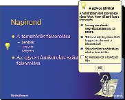 Irany_az_ECDL_2004-6fej_kor1.qxd 2004.08.04. 17:49 Page 221 PREZENTÁCIÓ BEMUTATÓK KÉSZÍTÉSE 221 A Vázlat ablakban a diacímek elõtt látható ikonok mozgatásával a diák sorrendjét is megváltoztathatjuk.