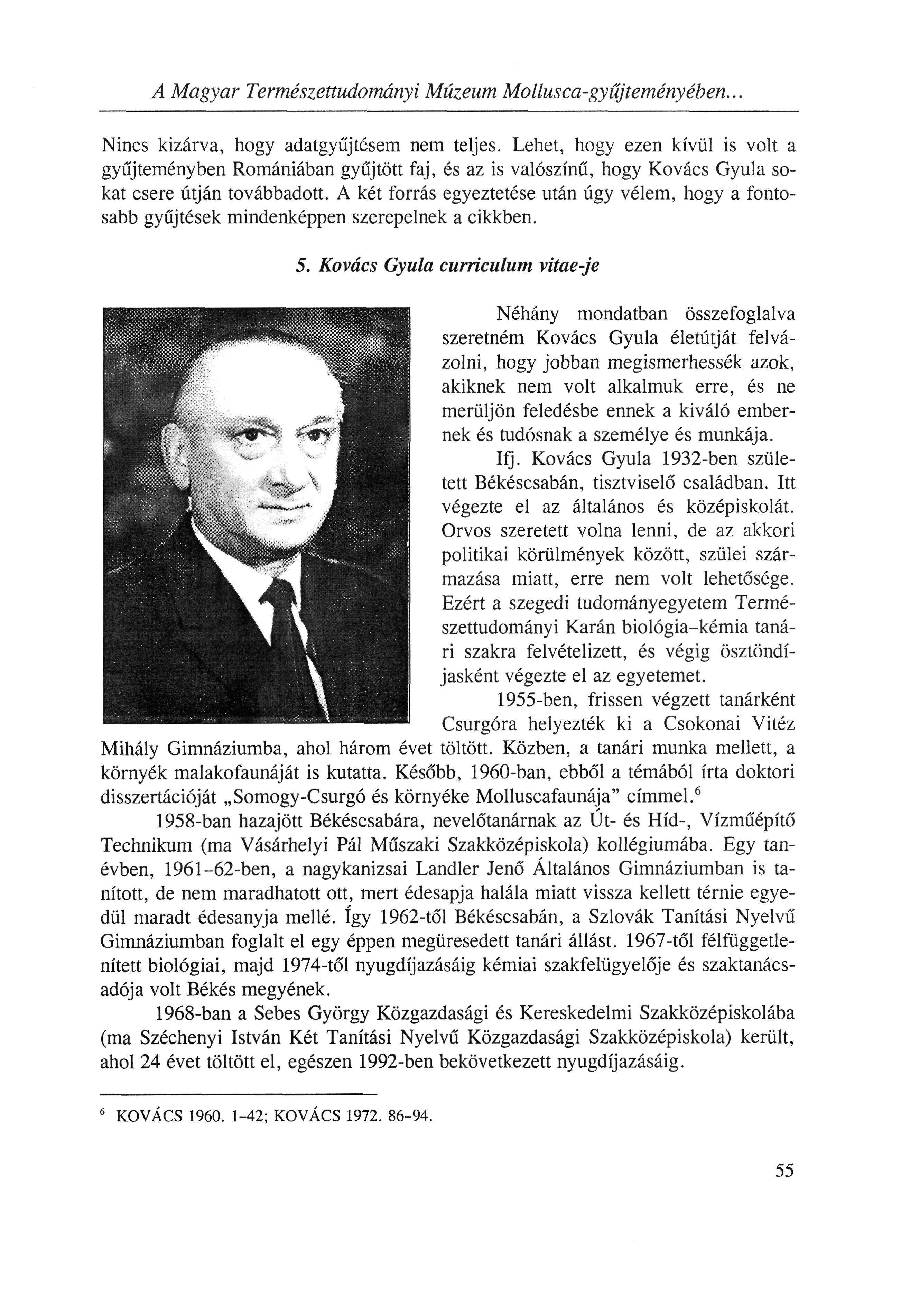 A Magyar Természettudományi Múzeum Mollusca-gyujteményében... Nincs kizárva, hogy adatgyűjtésem nem teljes.