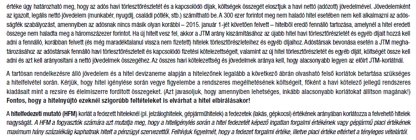 TÁJÉKOZTATÓ A TÚLZOTT ELADÓSODOTTSÁG KOCKÁZATAIRÓL 1 1 Ez a tájékoztató, melyet a hitelező köteles a hiteligénylőnek átadni, a körültekintő lakossági hitelezés feltételeiről és a hitelképesség