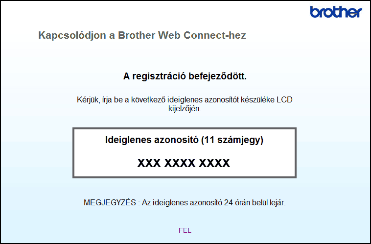 4. Jegyezze meg az ideiglenes azonosítót, mert szüksége lesz rá, amikor regisztrálja a fiókokat a készülékén. Az ideiglenes azonosító 24 óráig érvényes. 5. Zárja be a böngészőt.