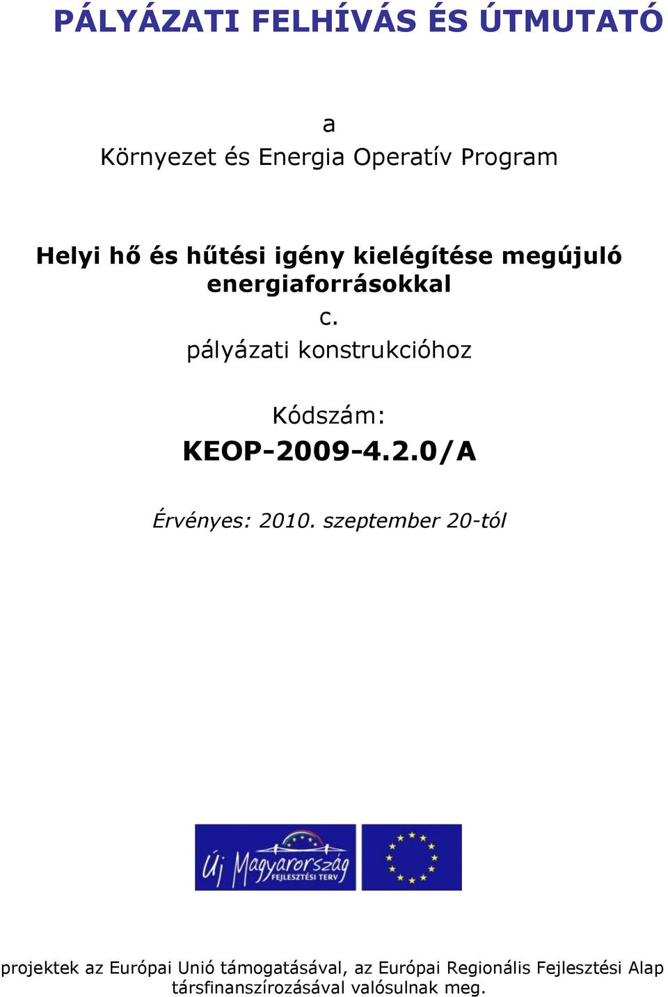 pályázati konstrukcióhoz Kódszám: KEOP-2009-4.2.0/A Érvényes: 2010.