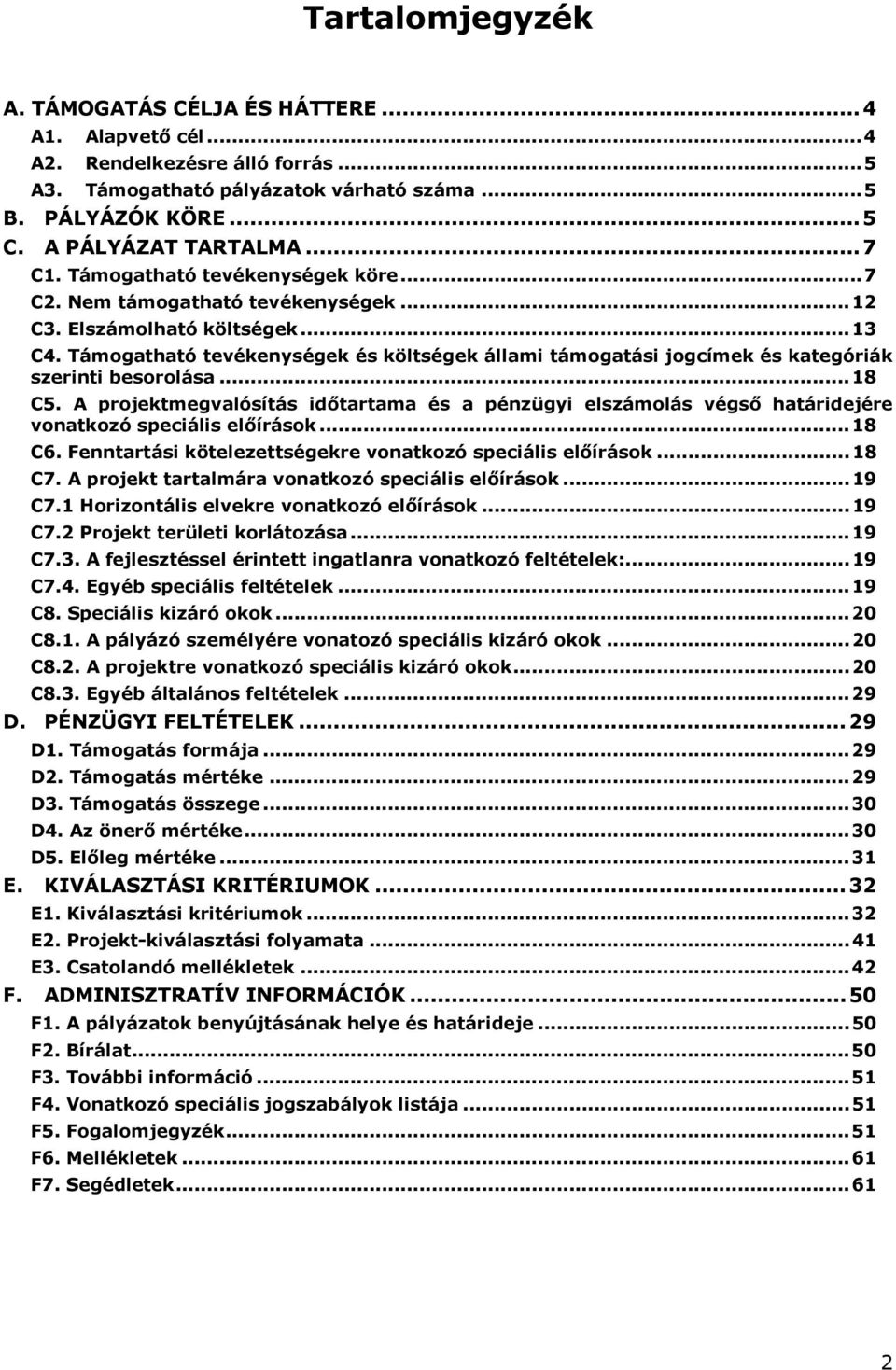 Támogatható tevékenységek és költségek állami támogatási jogcímek és kategóriák szerinti besorolása... 18 C5.