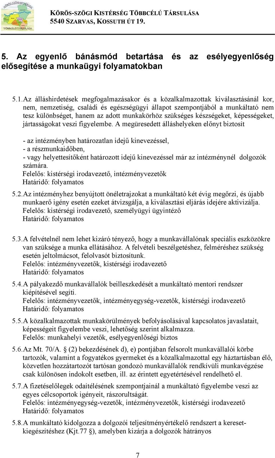 munkakörhöz szükséges készségeket, képességeket, jártasságokat veszi figyelembe.