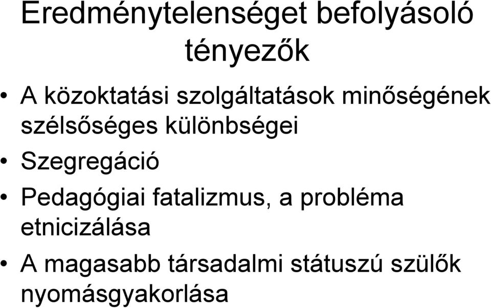 Szegregáció Pedagógiai fatalizmus, a probléma