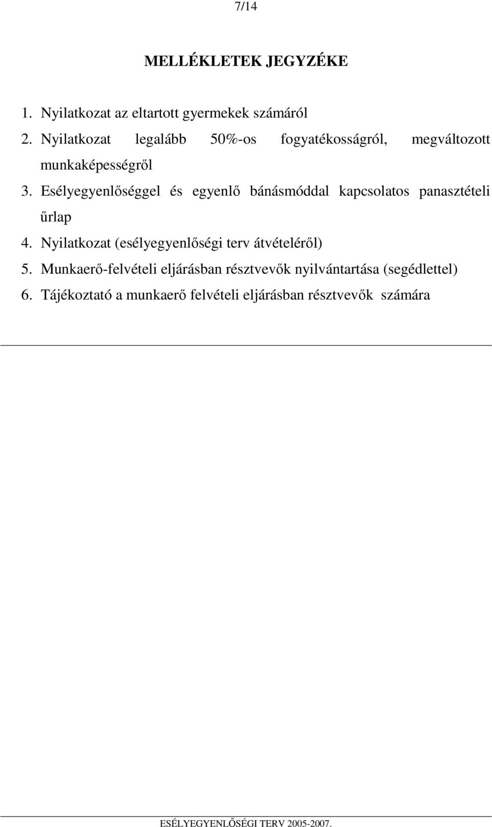 Esélyegyenlıséggel és egyenlı bánásmóddal kapcsolatos panasztételi őrlap 4.