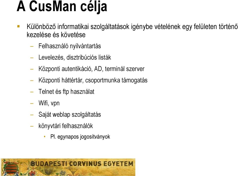 Központi autentikáció, AD, terminál szerver Központi háttértár, csoportmunka támogatás