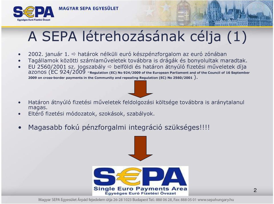 jogszabály belföldi és határon átnyúló fizetési mőveletek díja azonos (EC 924/2009 -Regulation (EC) No 924/2009 of the European Parliament and of the Council of 16