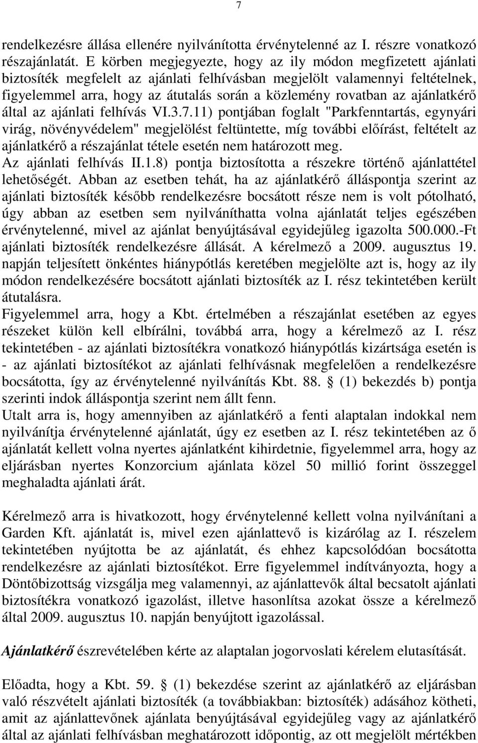 rovatban az ajánlatkérő által az ajánlati felhívás VI.3.7.