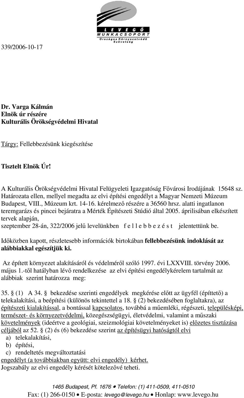 , Múzeum krt. 14-16. kérelmező részére a 36560 hrsz. alatti ingatlanon teremgarázs és pincei bejáratra a Mérték Építészeti Stúdió által 2005.