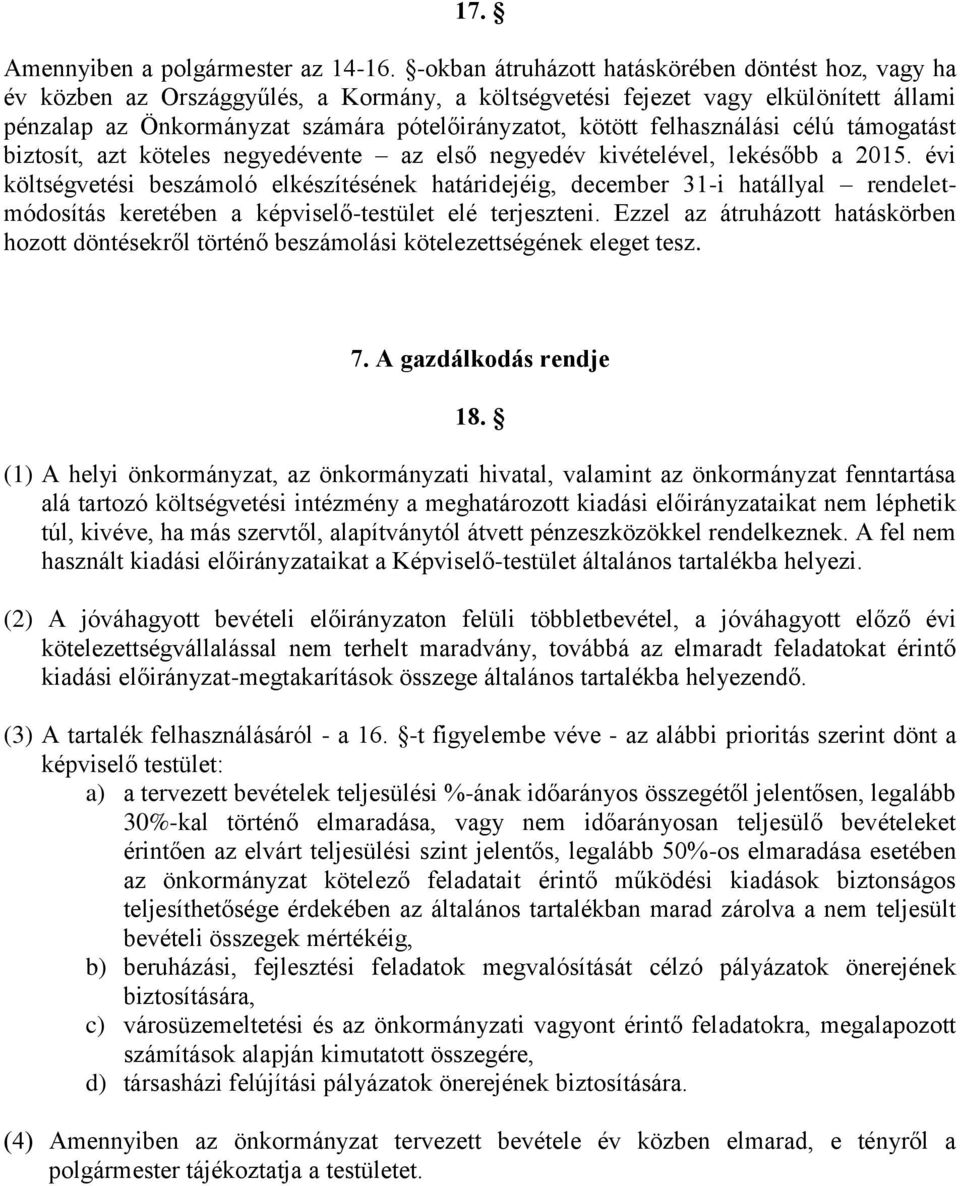 felhasználási célú támogatást biztosít, azt köteles negyedévente az első negyedév kivételével, lekésőbb a 2015.