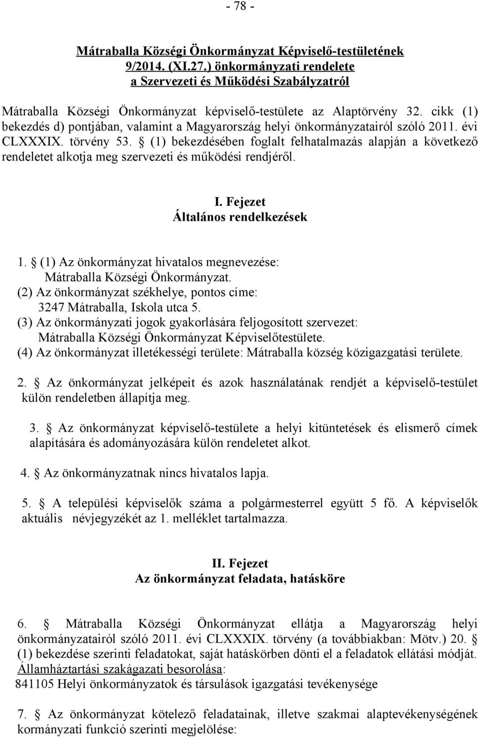 cikk (1) bekezdés d) pontjában, valamint a Magyarország helyi önkormányzatairól szóló 2011. évi CLXXXIX. törvény 53.