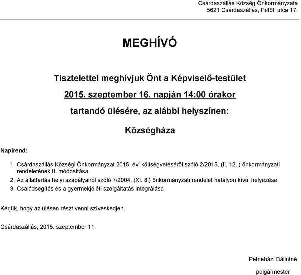 (II. 12. ) önkormányzati rendeletének II. módosítása 2. Az állattartás helyi szabályairól szóló 7/2004. (XI. 8.