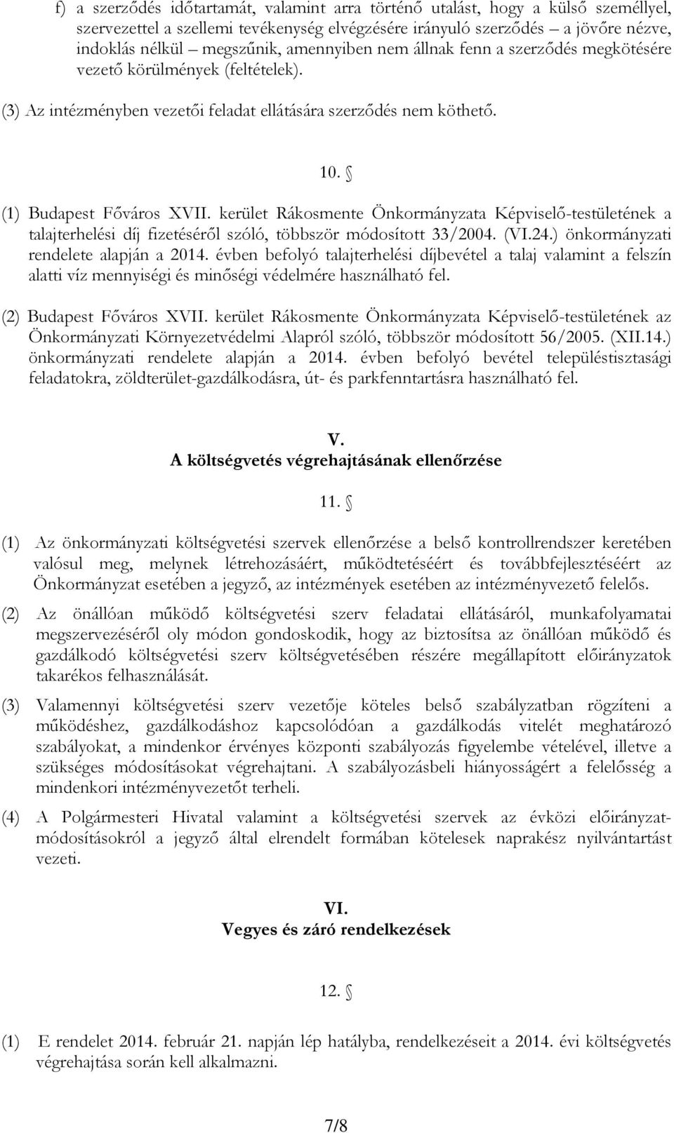 kerület Rákosmente Önkormányzata Képviselő-testületének a talajterhelési díj fizetéséről szóló, többször módosított 33/2004. (VI.24.) önkormányzati rendelete alapján a 2014.