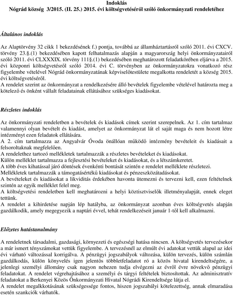 (1) bekezdésében meghatározott feladatkörében eljárva a 2015. évi közponri költségvetésrıl szóló 2014. évi C.