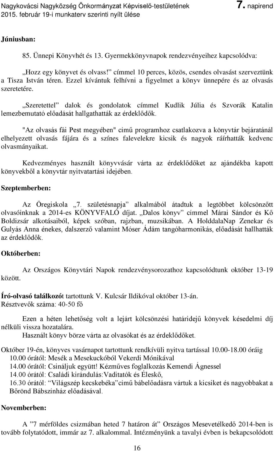 Szeretettel dalok és gondolatok címmel Kudlik Júlia és Szvorák Katalin lemezbemutató előadását hallgathatták az érdeklődők.