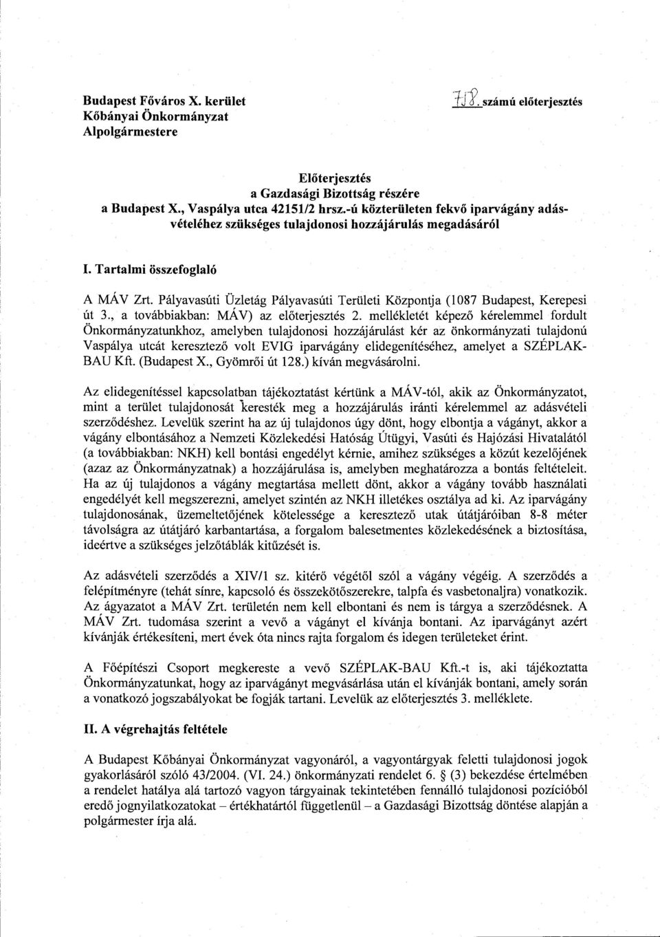 Pályavasúti Üzletág Pályavasúti Területi Központja (1087 Budapest, Kerepesi út 3., a továbbiakban: MÁV) az előterjesztés 2.