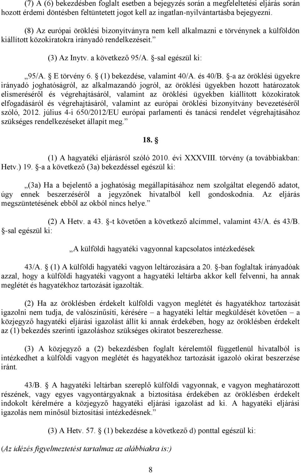 E törvény 6. (1) bekezdése, valamint 40/A. és 40/B.