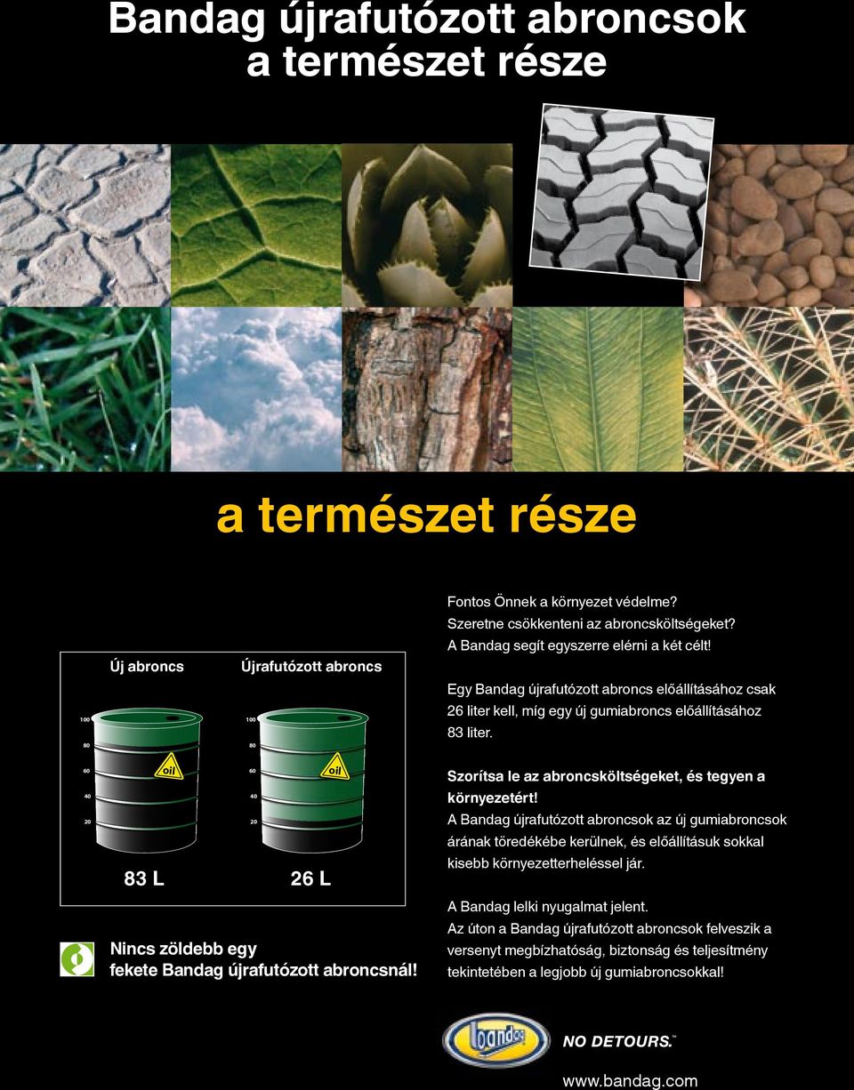 oil oil one one new new tyre tyre 83 L 26 L 83,38 83,38 L L 26,53 26,53 L L oil oil one one retreaded tyre tyre Nincs zöldebb egy fekete Bandag újrafutózott abroncsnál!