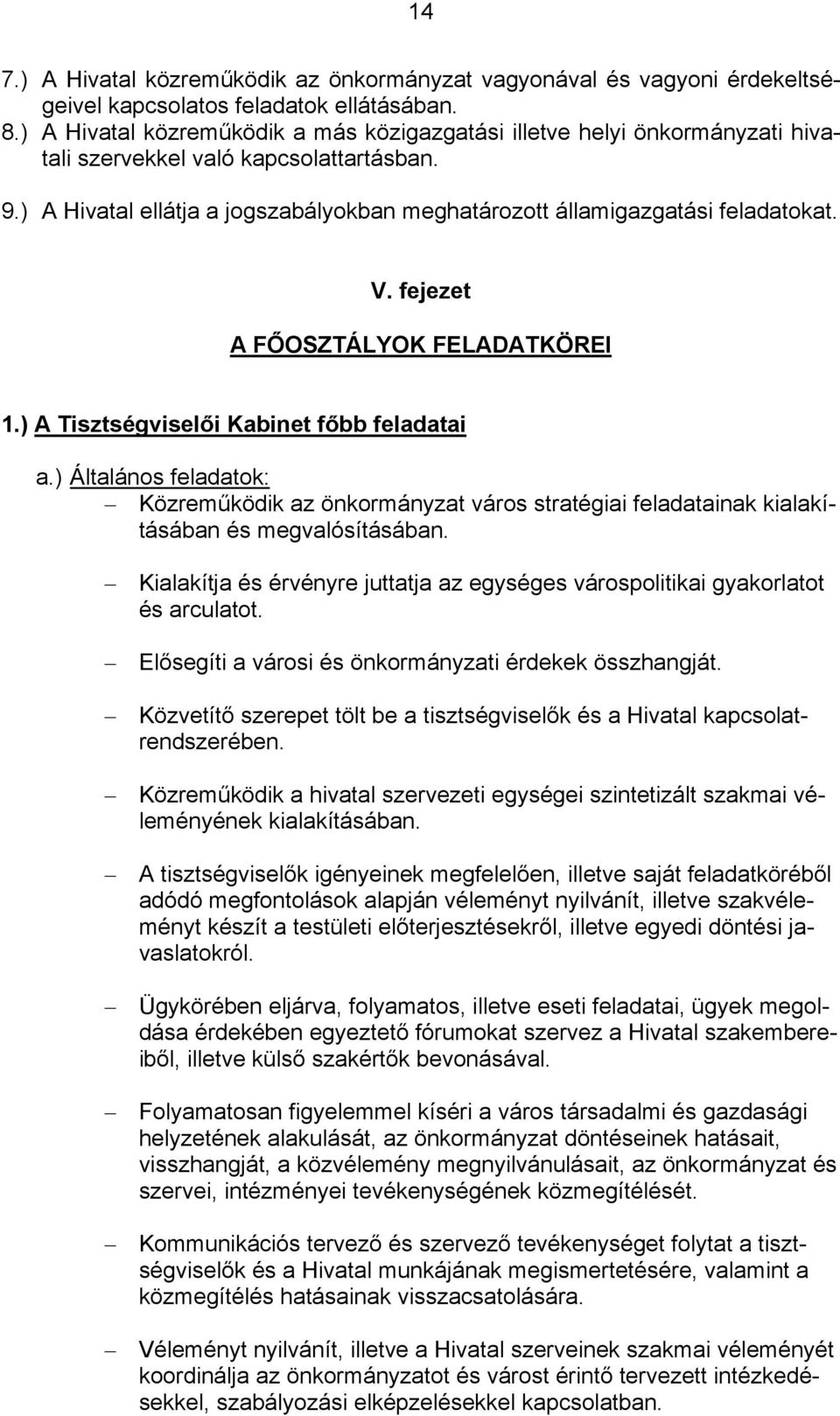 V. fejezet A FŐOSZTÁLYOK FELADATKÖREI 1.) A Tisztségviselői Kabinet főbb feladatai a.