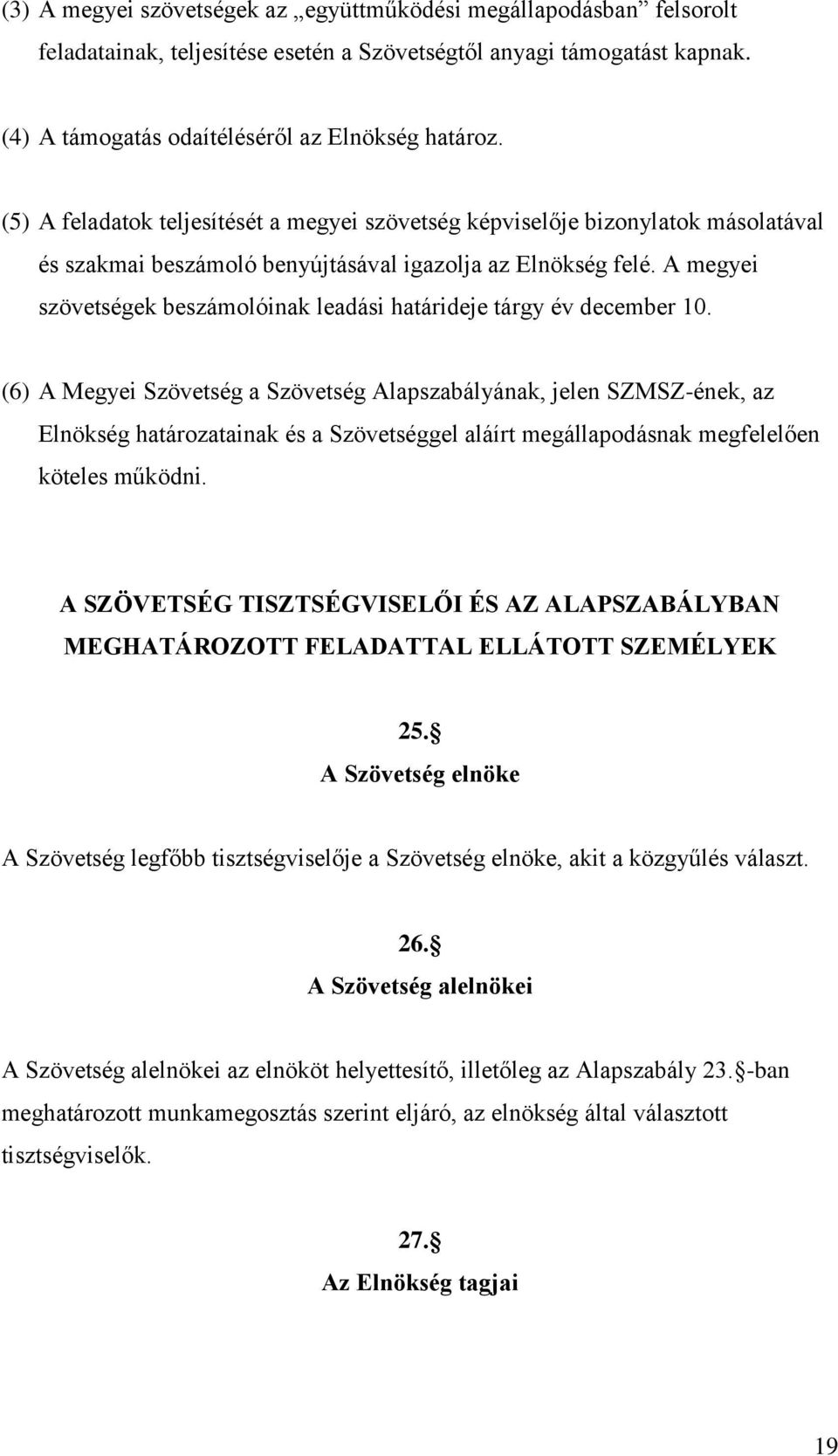 A megyei szövetségek beszámolóinak leadási határideje tárgy év december 10.