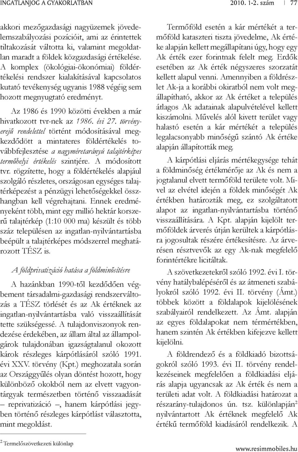 Az 1986 és 1990 közötti években a már hivatkozott tvr-nek az 1986. évi 27.