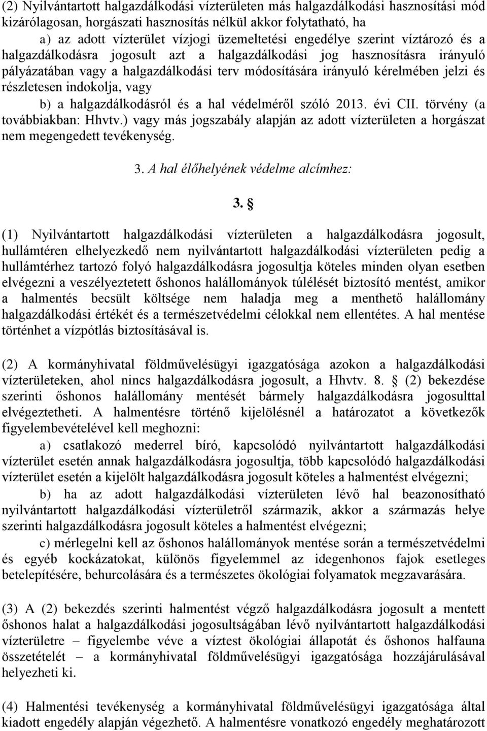 részletesen indokolja, vagy b) a halgazdálkodásról és a hal védelméről szóló 2013. évi CII. törvény (a továbbiakban: Hhvtv.