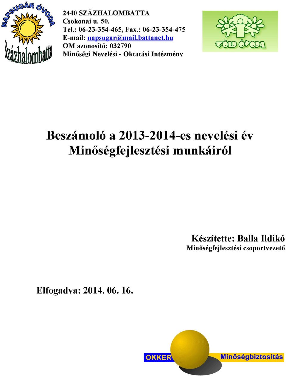 hu OM azonosító: 032790 Minőségi Nevelési - Oktatási Intézmény Beszámoló a