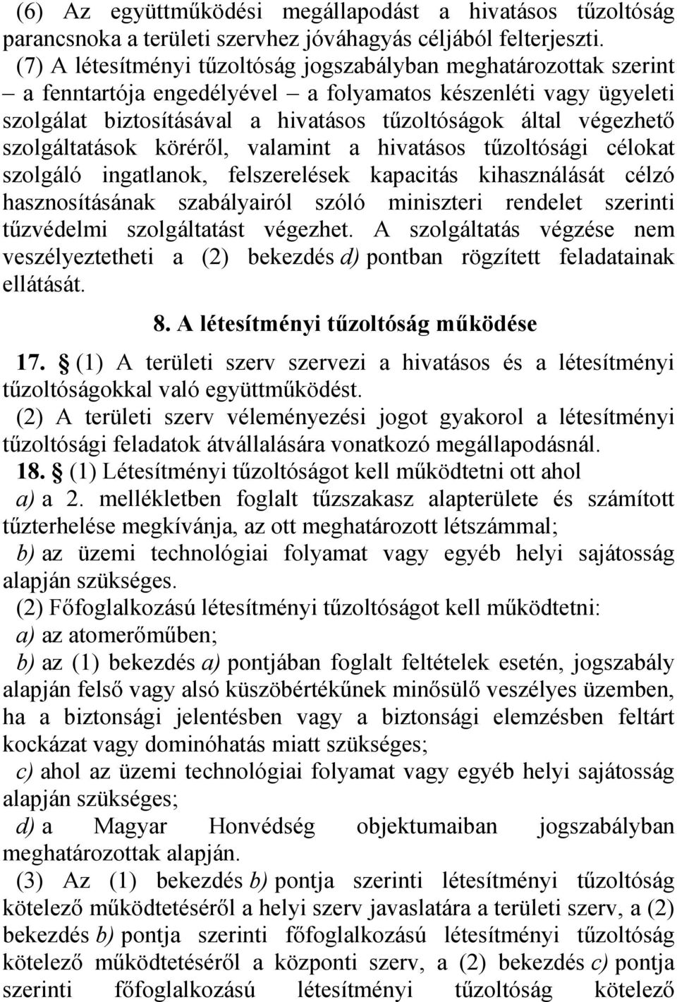 szolgáltatások köréről, valamint a hivatásos tűzoltósági célokat szolgáló ingatlanok, felszerelések kapacitás kihasználását célzó hasznosításának szabályairól szóló miniszteri rendelet szerinti