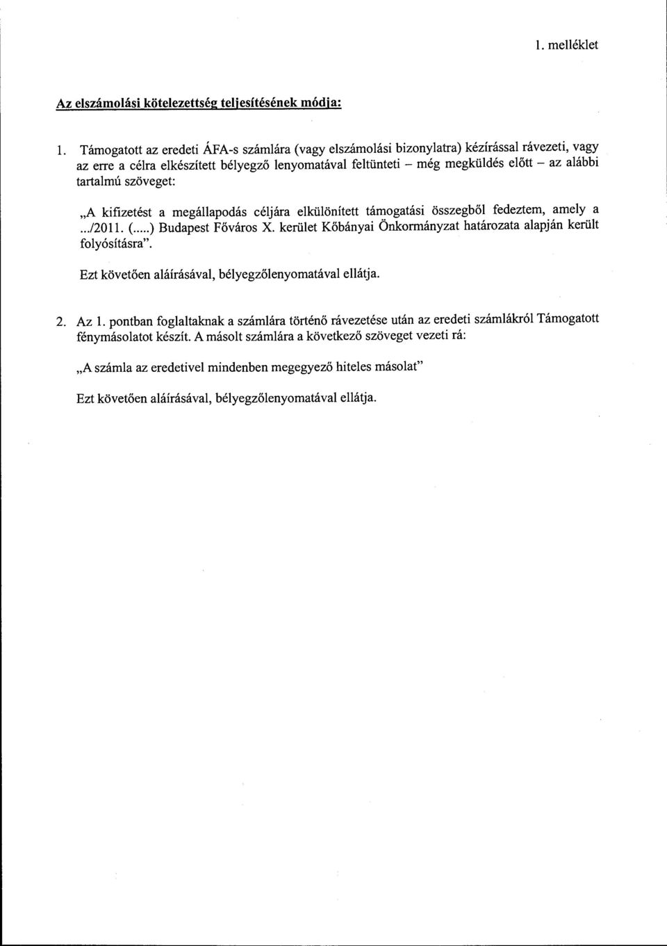 szöveget: "A kifizetést a megállapodás céljára elkülönített támogatási összegből fedeztem, amely a... /2011. (... ) Budapest Főváros X.