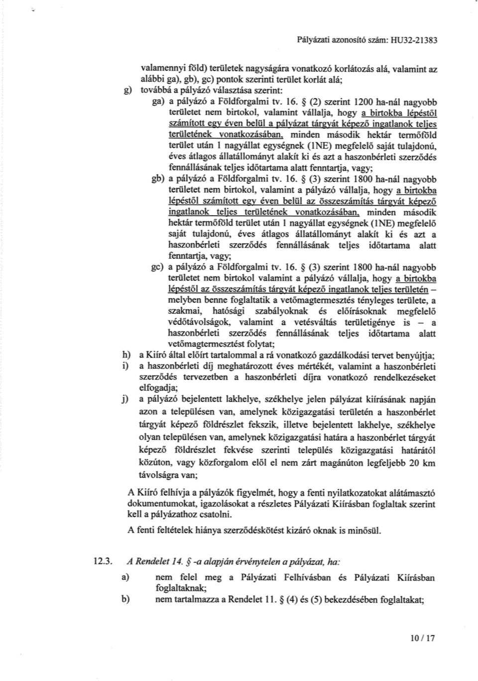 áryát képez ő ingatlanok teljes területének vonatkozását,an, minden második hektár termőföld terület után I nasvállat egységnek (", NE megfelel ő saját tulajdonú, éves átlagos áiiatátlonánvt alakít