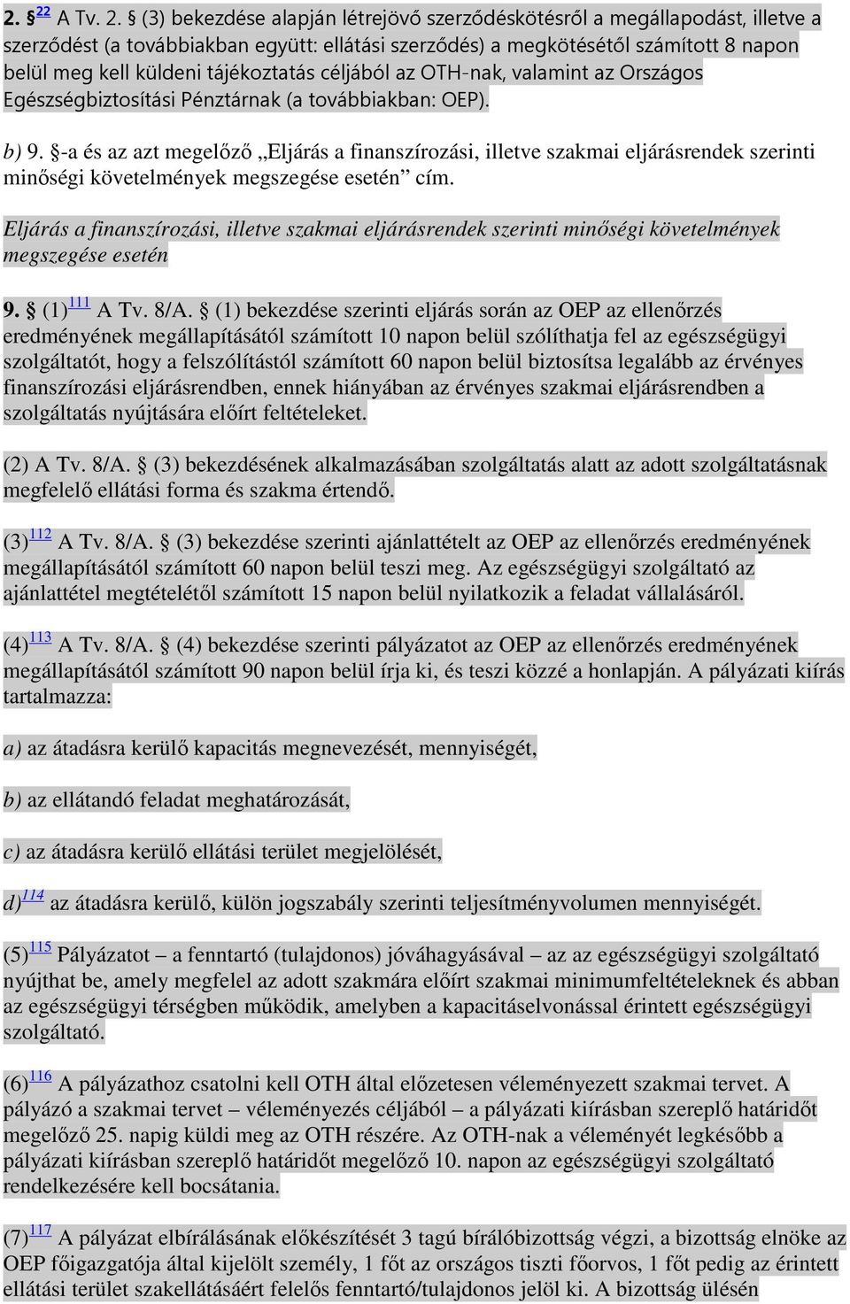 -a és az azt megelızı Eljárás a finanszírozási, illetve szakmai eljárásrendek szerinti minıségi követelmények megszegése esetén cím.