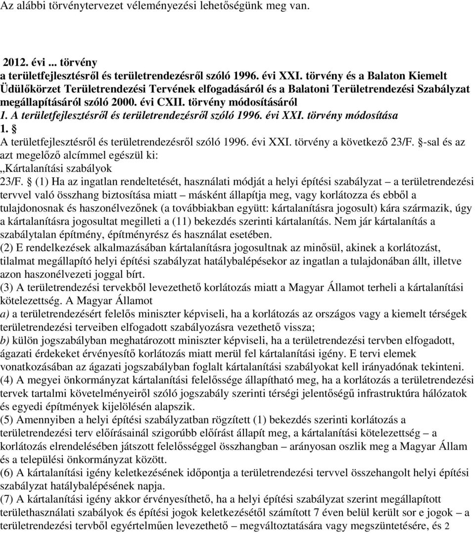 A területfejlesztésről és területrendezésről szóló 1996. évi XXI. törvény módosítása 1. A területfejlesztésről és területrendezésről szóló 1996. évi XXI. törvény a következő 23/F.