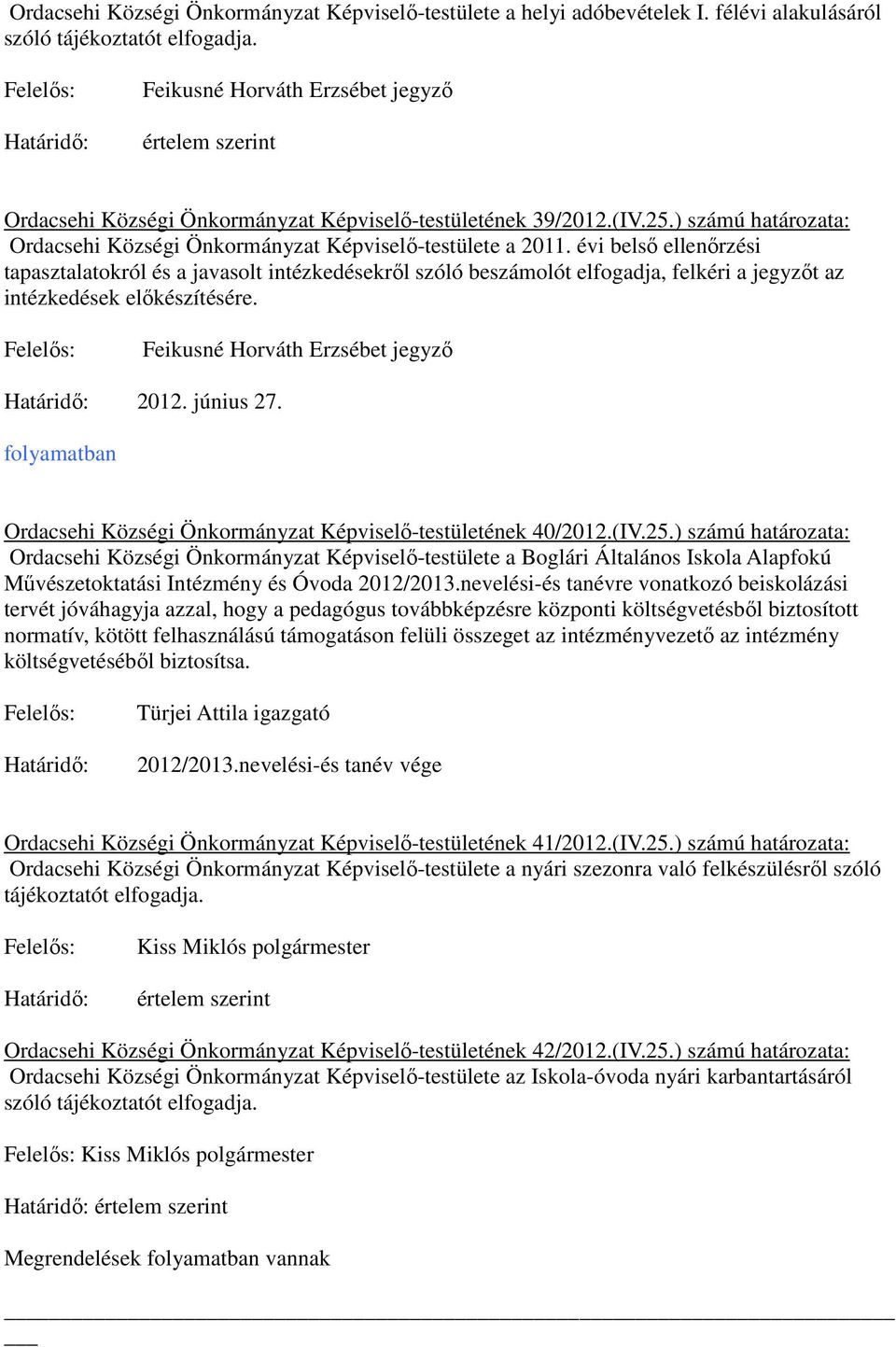 ) számú határozata: Ordacsehi Községi Önkormányzat Képviselő-testülete a 2011.