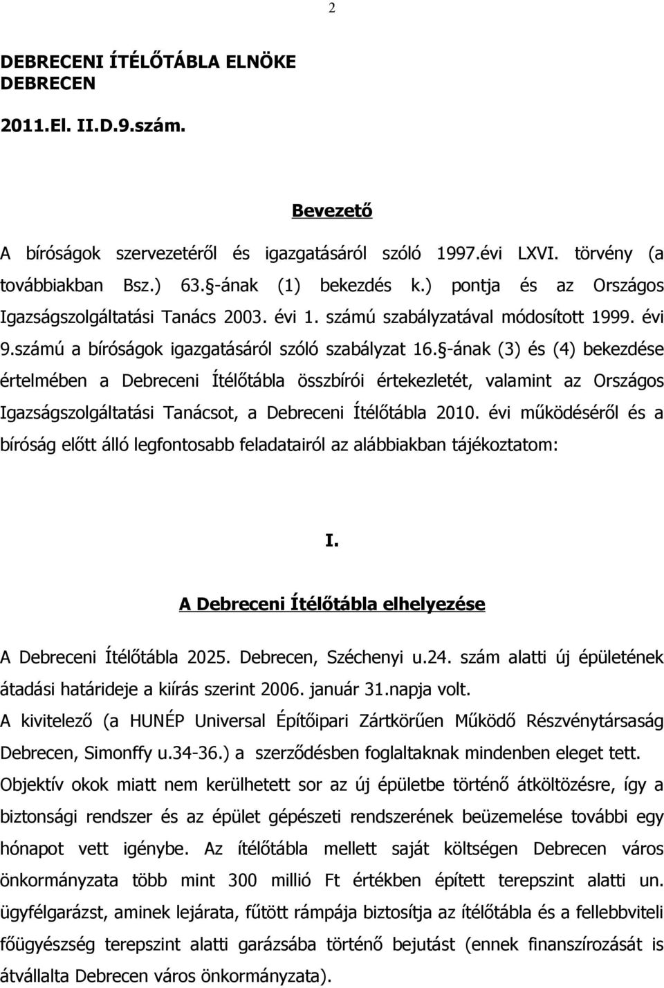 -ának (3) és (4) bekezdése értelmében a Debreceni Ítélőtábla összbírói értekezletét, valamint az Országos Igazságszolgáltatási Tanácsot, a Debreceni Ítélőtábla 2010.