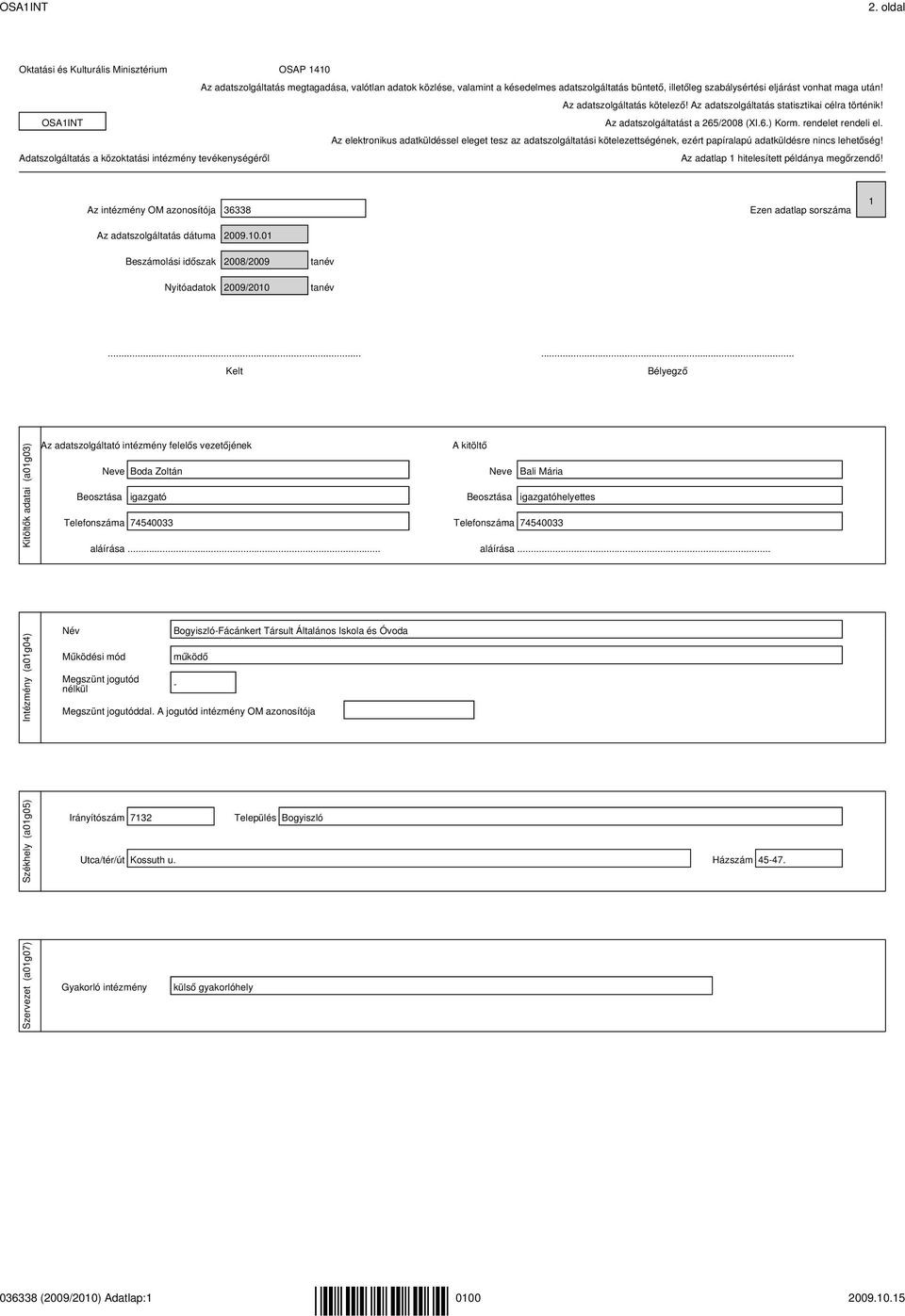 maga után! Az adatszolgáltatás kötelező! Az adatszolgáltatás statisztikai célra történik! OSA1INT Az adatszolgáltatást a 265/2008 (XI.6.) Korm. rendelet rendeli el.