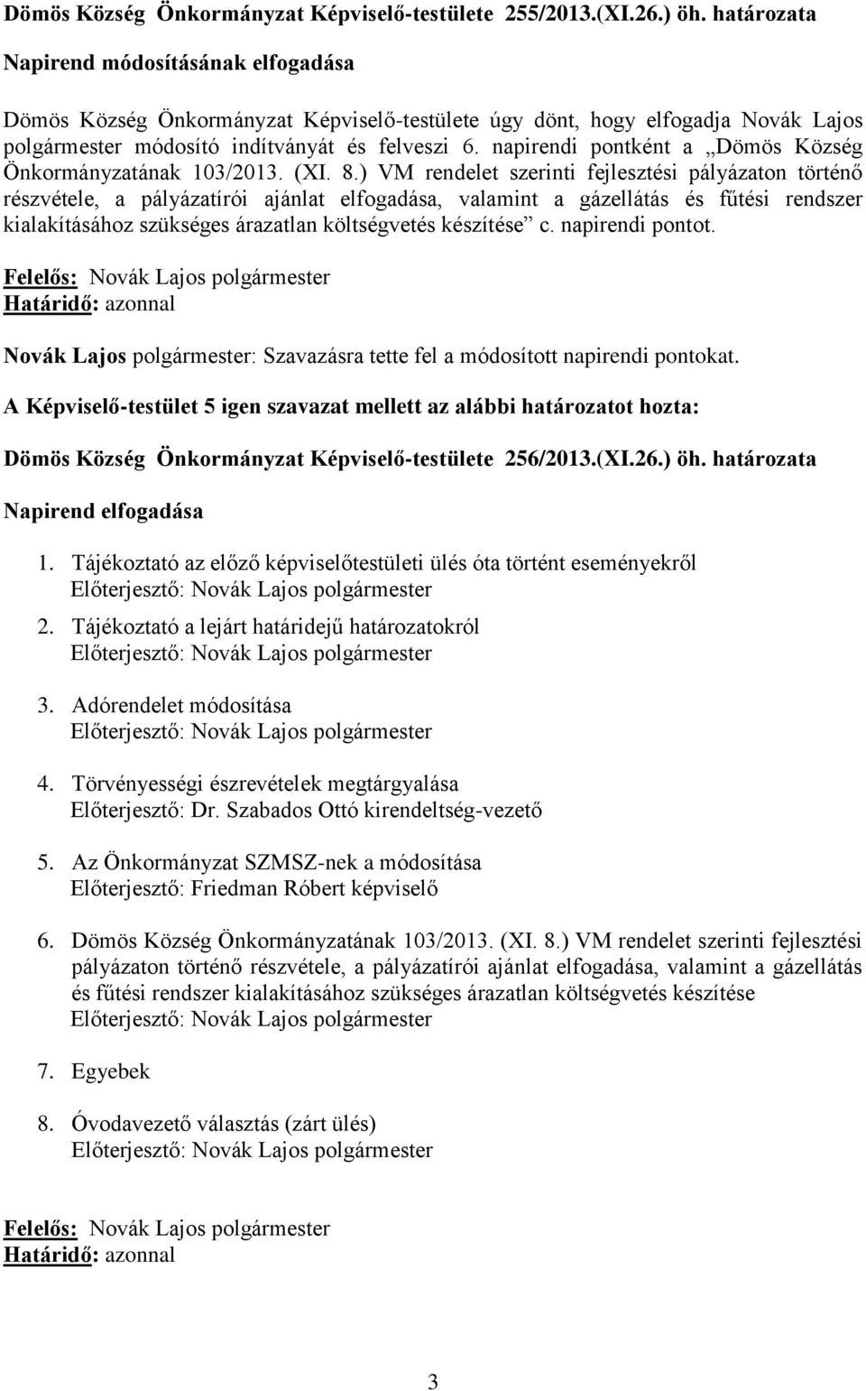 napirendi pontként a Dömös Község Önkormányzatának 103/2013. (XI. 8.